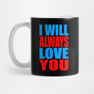 I will always love you Mug